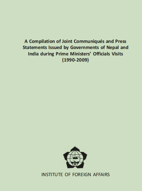 A Compilation of Joint Communiqués and Press Statements Issues by Governments of Nepal and India during Prime Minister’s Officials Visits (1990 to 2009)