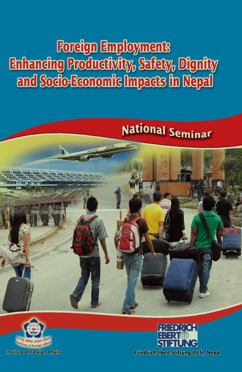 Foreign Employment: Enhancing Productivity, Safety, Dignity and Socio-Economic Impacts in Nepal