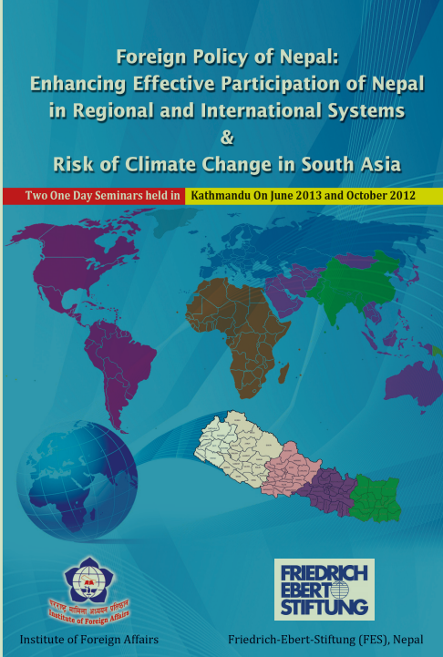 Foreign Policy of Nepal: Enhancing Effective Participation of Nepal in Regional and International Systems & Risk of Climate Change in South Asia