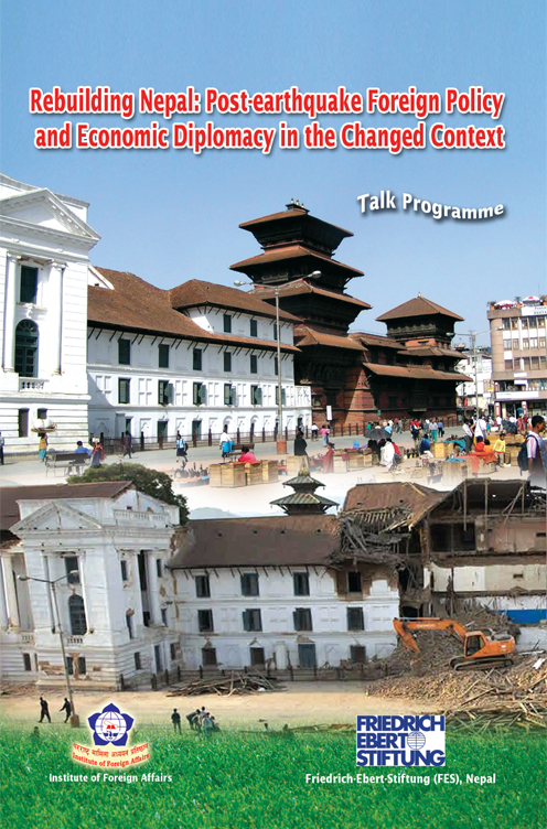 Rebuilding Nepal : Post Earthquake Foreign Policy and Economic Diplomacy in the Changed Context